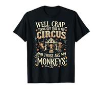 Well Crap Turns Out This is My Circus Bureau T-Shirt