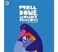 Chris Haughton – Well Done, Mummy Penguin – Célébration cocooning des mamans, pour 3-5 ans