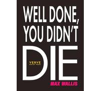 Well Done, You Didn't Die