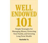 Well Endowed 101 :: Simple Strategies for Managing Money, Protecting Your Family, and Growing Long Term Wealth