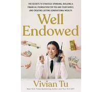 Well Endowed: The Secrets to Strategic Spending, Building a Financial Foundation for You and Your Family, and Creating Lasting Generational Wealth