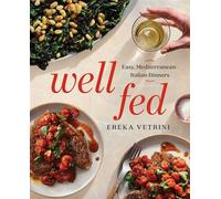 Well Fed Easy Mediterranean-Italian Dinners - Ereka Vetrini - S&S/Simon Element - ebook (ePub) - Livre