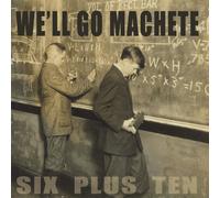 We'Ll Go Machette - Six Plus Ten [Import]