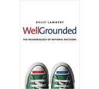 Well-Grounded: The Neurobiology of Rational Decisions - [Version Originale] Inconnu (Auteur)