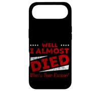 Well I Almost Died What's Your Excuse Sarcasme à Sensations Coque pour iPhone Air
