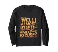 Well I Almost Died What's Your Excuse Thrill Sarcasm -- Manche Longue