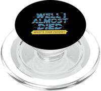 Well I Almost Died What's Your Excuse Thrill Sarcasm - PopSockets PopGrip pour MagSafe