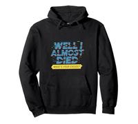 Well I Almost Died What's Your Excuse Thrill Sarcasm - Sweat à Capuche