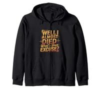 Well I Almost Died What's Your Excuse Thrill Sarcasm -- Sweat à Capuche
