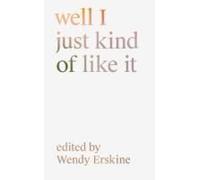 Well I Just Kind Of Like It