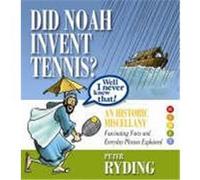Well I Never Knew That! Did Noah Invent Tennis? Ryding, Peter (Auteur)