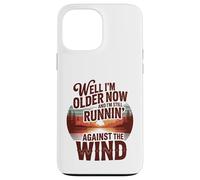 Well I'm Older Now But I'm Still Running Against The Wind Coque pour iPhone 13 Pro Max