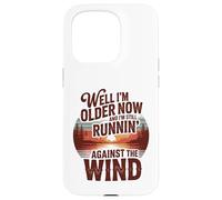 Well I'm Older Now But I'm Still Running Against The Wind Coque pour iPhone 15 Pro