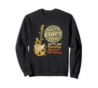 Well I'm Older Now But I'm Still Running Against The Wind Sweatshirt