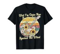 Well I'm Older Now But I'm Still Running Against The Wind T-Shirt