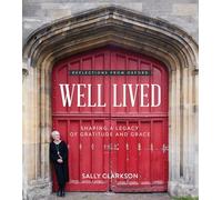 Well Lived: Shaping a Legacy of Gratitude and Grace