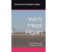 We'll Meet Again: Prose, Poetry and Prayers in Grief