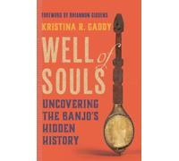 Well of Souls: Uncovering the Banjo's Hidden History