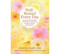 Well-Rested Every Day: 365 Rituals, Recipes, and Reflections for Radical Peace and Renewal