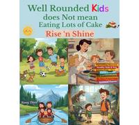 Well Rounded Kids, Does Not Mean Eating Lots of Cake: Rise 'n Shine