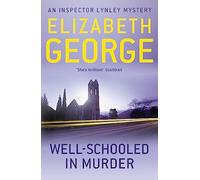Well-Schooled in Murder: A Page-Turning Mystery Featuring Thomas Lynley, now appearing on BBC1 and iPlayer