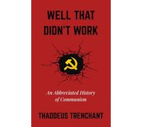 Well That Didn't Work: An Abbreviated History of Communism