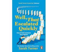 Well, That Escalated Quickly: The hilarious and relatable new novel from the Sunday Times bestselling author of Stepping Up