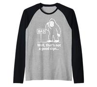 Well Thats Not A Good Sign Bigfoot Funny Sasquatch Sarcastic Manche Raglan