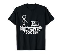 Well That's Not A Good Sign Blague Amusante pour Adolescents T-Shirt
