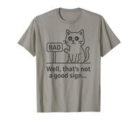 Well Thats Not a Good Sign Cat Meme Sarcastic Humor Fun Cats T-Shirt