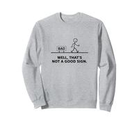 Well That's Not A Good Sign Funny Dad Blague Sarcastique Fun Pun Sweatshirt