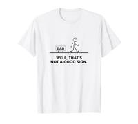 Well That's Not A Good Sign Funny Dad Blague Sarcastique Fun Pun T-Shirt