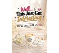 Well... This Just Got Interesting - You're Going to Be an Aunt!: Funny Advice, Big Laughs, and Unforgettable Memories for the Aunt-to-Be