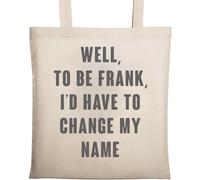 Well to Be Frank I Would Have to Change My Name Sac fourre-tout en coton écologique naturel Beige
