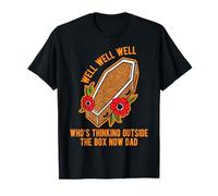 Well Who's Thinking Outside The Box Now Dad Funérailles Amusantes T-Shirt