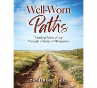 Well-Worn Paths: Treading Paths of Joy Through a Study of Philippians