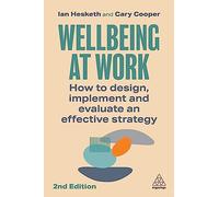Wellbeing at Work: How to Design, Implement and Evaluate an Effective Strategy
