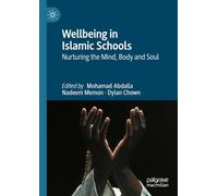 Wellbeing in Islamic Schools: Nurturing the Mind, Body and Soul