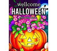 WELLCOME HALLOWEEN COLORING BOOK: An Adult 50 Fun Halloween Coloring Pages. Featuring Pumpkins, Witches, Ghosts, Jack-O-Lanterns, Haunted Houses, Vampire, Cats, and Much More.