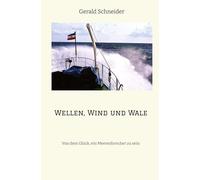 Wellen, Wind und Wale: Von dem Glück, ein Meeresforscher zu sein