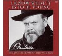 Welles, Orson - I Know What It is to Be Young