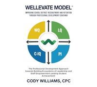 Wellevate Model: The Professional Development Approach Towards Building Ecosystems of Leadership and Staff Empowerment, Yielding Student Achievement