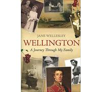 Wellington: A Journey Through My Family