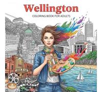 Wellington Coloring Book for Adults: From the Heart of New Zealand Bold and Easy Pages Simple Designs for Travel and Relaxation for Adults, Teens, Seniors to Relax and Relieve Stress
