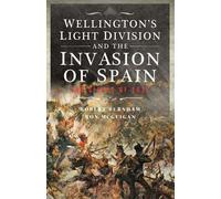 Wellington’s Light Division and the Invasion of Spain The Sieges and Battles of 1812 - Robert Burnham - Frontline Books - ebook (ePub) - Livre