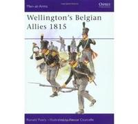 Wellington's Belgian Allies 1815, MEN-AT-ARMS SERIES Ronald Pawly (Auteur)