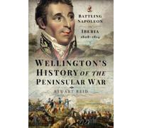 Wellington's History Of The Peninsular War