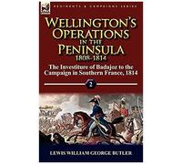 Wellington's Operations In The Peninsula 1808-1814