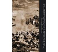 Wellington's Operations In The Peninsula 1808-1814 Volume One