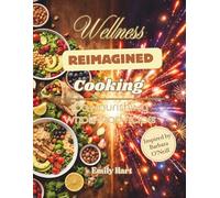 Wellness Cooking Reimagined: 100 Nourishing Whole-Food Recipes Inspired by Barbara O’Neill